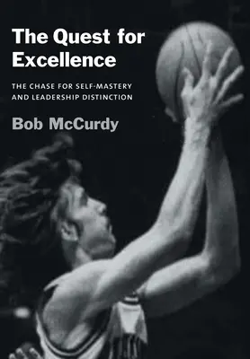La búsqueda de la excelencia: La búsqueda del autodominio y la distinción en el liderazgo - The Quest for Excellence: The Chase for Self-Mastery and Leadership Distinction
