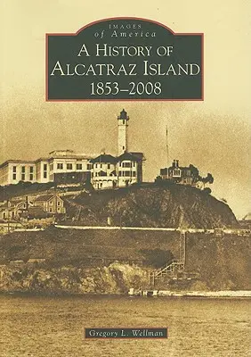 Historia de la isla de Alcatraz: 1853-2008 - A History of Alcatraz Island: 1853-2008