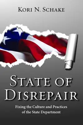 State of Disrepair: Arreglar la cultura y las prácticas del Departamento de Estado - State of Disrepair: Fixing the Culture and Practices of the State Department