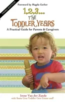 1, 2, 3... los años del niño pequeño: Guía práctica para padres y cuidadores - 1, 2, 3... the Toddler Years: A Practical Guide for Parents & Caregivers