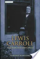Lewis Carroll: El hombre y su círculo - Lewis Carroll: The Man and His Circle