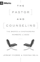 El pastor y el asesoramiento: Los fundamentos del pastoreo de miembros necesitados - The Pastor and Counseling: The Basics of Shepherding Members in Need