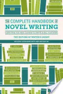 Manual completo de escritura de novelas: Todo lo que necesitas saber para crear y vender tu obra - The Complete Handbook of Novel Writing: Everything You Need to Know to Create & Sell Your Work