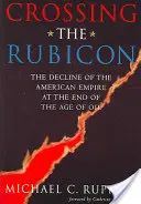 Cruzando el Rubicón: El declive del imperio americano al final de la era del petróleo - Crossing the Rubicon: The Decline of the American Empire at the End of the Age of Oil