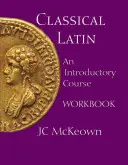 Latín clásico - Cuaderno de trabajo de un curso introductorio - Classical Latin - An Introductory Course Workbook