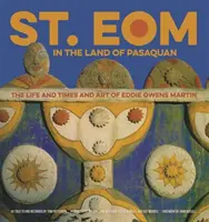 San Eom en la tierra de Pasaquan: La vida, la época y el arte de Eddie Owens Martin - St. Eom in the Land of Pasaquan: The Life and Times and Art of Eddie Owens Martin