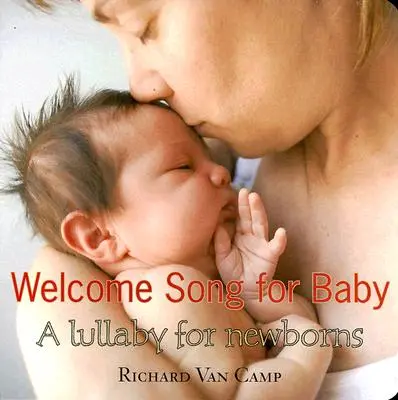 Canción de bienvenida para el bebé: Canción de cuna para recién nacidos - Welcome Song for Baby: A Lullaby for Newborns