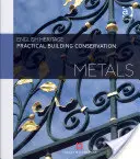 Conservación práctica de edificios: Metales - Practical Building Conservation: Metals