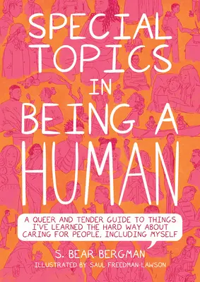 Temas especiales de Ser humano: Una guía queer y tierna de cosas que he aprendido por las malas sobre el cuidado de las personas, incluida yo misma - Special Topics in Being a Human: A Queer and Tender Guide to Things I've Learned the Hard Way about Caring for People, Including Myself