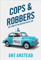 Policías y ladrones: la historia del coche de policía británico - Cops and Robbers - The Story of the British Police Car