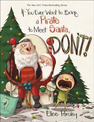 Si alguna vez quieres llevar a un pirata a conocer a Papá Noel, ¡no lo hagas! - If You Ever Want to Bring a Pirate to Meet Santa, Don't!