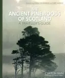 Los antiguos pinares de Escocia: Guía del viajero - The Ancient Pinewoods of Scotland: A Traveller's Guide