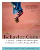 El código de conducta: Guía práctica para entender y enseñar a los alumnos más difíciles - The Behavior Code: A Practical Guide to Understanding and Teaching the Most Challenging Students