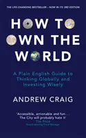 How to Own the World - A Plain English Guide to Thinking Globally and Investing Wisely: La nueva edición del bestsel de finanzas personales que te cambiará la vida - How to Own the World - A Plain English Guide to Thinking Globally and Investing Wisely: The new edition of the life-changing personal finance bestsel