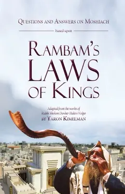 Preguntas y respuestas sobre Moshiach basadas en las Leyes de los Reyes del Rambam - Questions and Answers on Moshiach based upon Rambam's Laws of Kings