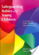 Protección de bebés y niños pequeños: Guía para profesionales de la primera infancia - Safeguarding Babies and Young Children: A Guide for Early Years Professionals