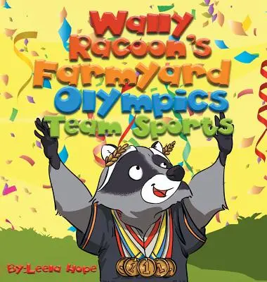 Wally Raccoon's Farmyard Olympics - Deportes de equipo: libros infantiles para dormir - Wally Raccoon's Farmyard Olympics - Team Sports: bedtime books for kids