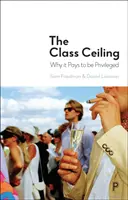 El techo de clase: Por qué merece la pena ser privilegiado - The Class Ceiling: Why It Pays to Be Privileged