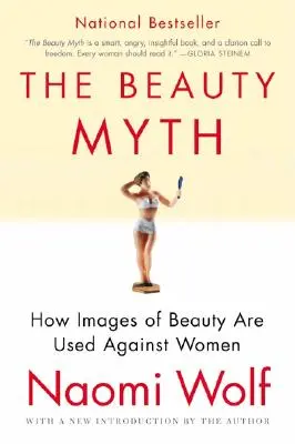 El mito de la belleza: cómo se utilizan las imágenes de la belleza contra las mujeres - The Beauty Myth: How Images of Beauty Are Used Against Women