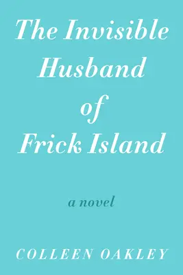 El marido invisible de la isla Frick - The Invisible Husband of Frick Island