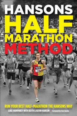 Método Hansons para la media maratón: Corre tu mejor media maratón al estilo Hansons - Hansons Half-Marathon Method: Run Your Best Half-Marathon the Hansons Way