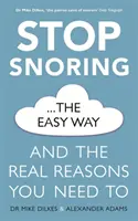 Deje de roncar fácilmente: Y las verdaderas razones por las que debe hacerlo - Stop Snoring the Easy Way: And the Real Reasons You Need to