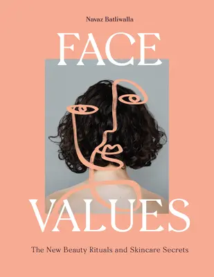 Valores faciales: Rituales de belleza y secretos de cuidado de la piel - Face Values: Beauty Rituals and Skincare Secrets