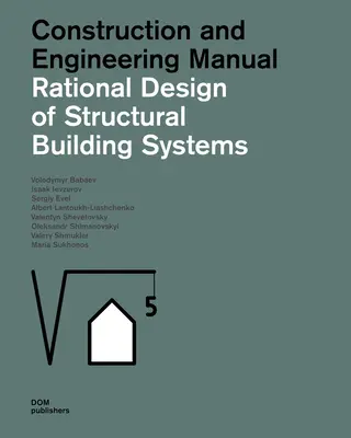 Diseño Racional de Sistemas Estructurales de Edificación: Manual de construcción e ingeniería - Rational Design of Structural Building Systems: Construction and Engineering Manual