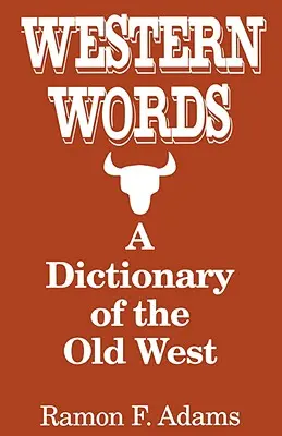 Palabras del Oeste: Diccionario del Viejo Oeste - Western Words: A Dictionary of the Old West