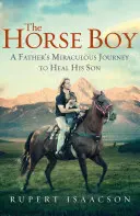 Horse Boy - El milagroso viaje de un padre para curar a su hijo - Horse Boy - A Father's Miraculous Journey to Heal His Son