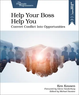 Ayude a su jefe a ayudarle: Convierta los conflictos en oportunidades - Help Your Boss Help You: Convert Conflict Into Opportunities