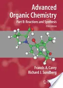 Química Orgánica Avanzada: Parte B: Reacciones y Síntesis - Advanced Organic Chemistry: Part B: Reactions and Synthesis