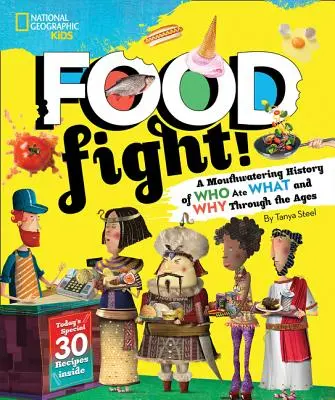 ¡Food Fight! A Mouthwatering History of Who Ate What and Why Through the Ages - Food Fight!: A Mouthwatering History of Who Ate What and Why Through the Ages