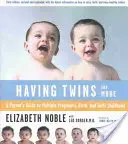Tener gemelos... y más: Guía para padres sobre el embarazo múltiple, el parto y la primera infancia - Having Twins--And More: A Parent's Guide to Multiple Pregnancy, Birth, and Early Childhood