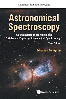 Espectroscopia astronómica: Una Introducción a la Física Atómica y Molecular de la Espectroscopía Astronómica (Tercera Edición) - Astronomical Spectroscopy: An Introduction to the Atomic and Molecular Physics of Astronomical Spectroscopy (Third Edition)