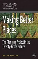 Crear lugares mejores: El proyecto urbanístico en el siglo XXI - Making Better Places: The Planning Project in the Twenty-First Century
