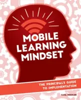 Mobile Learning Mindset: Guía del director para la implantación - Mobile Learning Mindset: The Principal's Guide to Implementation