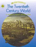 Redescubrir el mundo del siglo XX: Un estudio del mundo después de 1900 - Re-discovering the Twentieth-Century World: A World Study after 1900