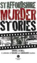 Historias de asesinatos en Staffordshire - Staffordshire Murder Stories