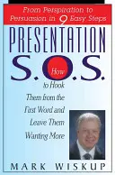 Presentación S.O.S: De la transpiración a la persuasión en 9 sencillos pasos - Presentation S.O.S.: From Perspiration to Persuasion in 9 Easy Steps