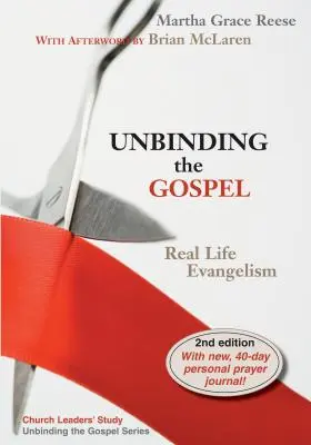 Desatar el Evangelio: Evangelismo en la vida real - Unbinding the Gospel: Real Life Evangelism