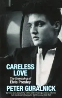 Careless Love - El nacimiento de Elvis Presley - Careless Love - The Unmaking of Elvis Presley