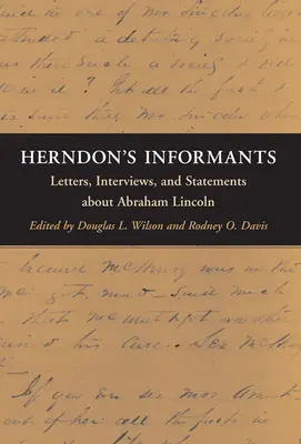 Los informantes de Herndon: Cartas, entrevistas y declaraciones sobre Abraham Lincoln - Herndon's Informants: Letters, Interviews, and Statements about Abraham Lincoln