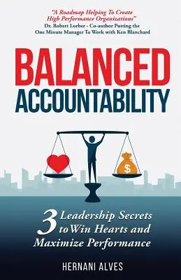 Responsabilidad equilibrada: Secretos de liderazgo para ganar corazones y maximizar el rendimiento - Balanced Accountability: Leadership Secrets to Win Hearts and Maximize Performance