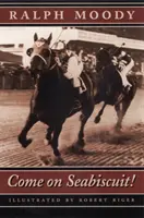 Vamos Seabiscuit - Come on Seabiscuit!