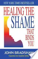 Sanar la vergüenza que te atenaza: Edición Clásica de Recuperación - Healing the Shame That Binds You: Recovery Classics Edition