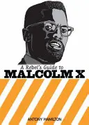 Guía del Rebelde Malcolm X - Rebel's Guide To Malcolm X