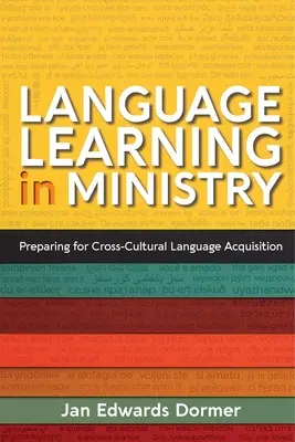 El aprendizaje de idiomas en el ministerio: Preparación para la adquisición intercultural de idiomas - Language Learning in Ministry: Preparing for Cross-Cultural Language Acquisition