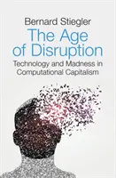 La era de la disrupción: Tecnología y locura en el capitalismo computacional - The Age of Disruption: Technology and Madness in Computational Capitalism