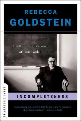 Incompletitud: La prueba y la paradoja de Kurt Gdel - Incompleteness: The Proof and Paradox of Kurt Gdel